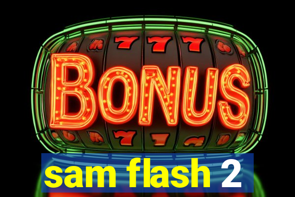 sam flash 2